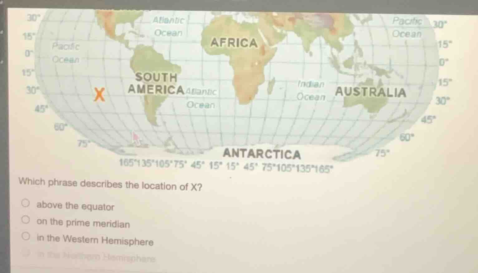 which phrase describes the location of x? ○ above the equator ○ on the …