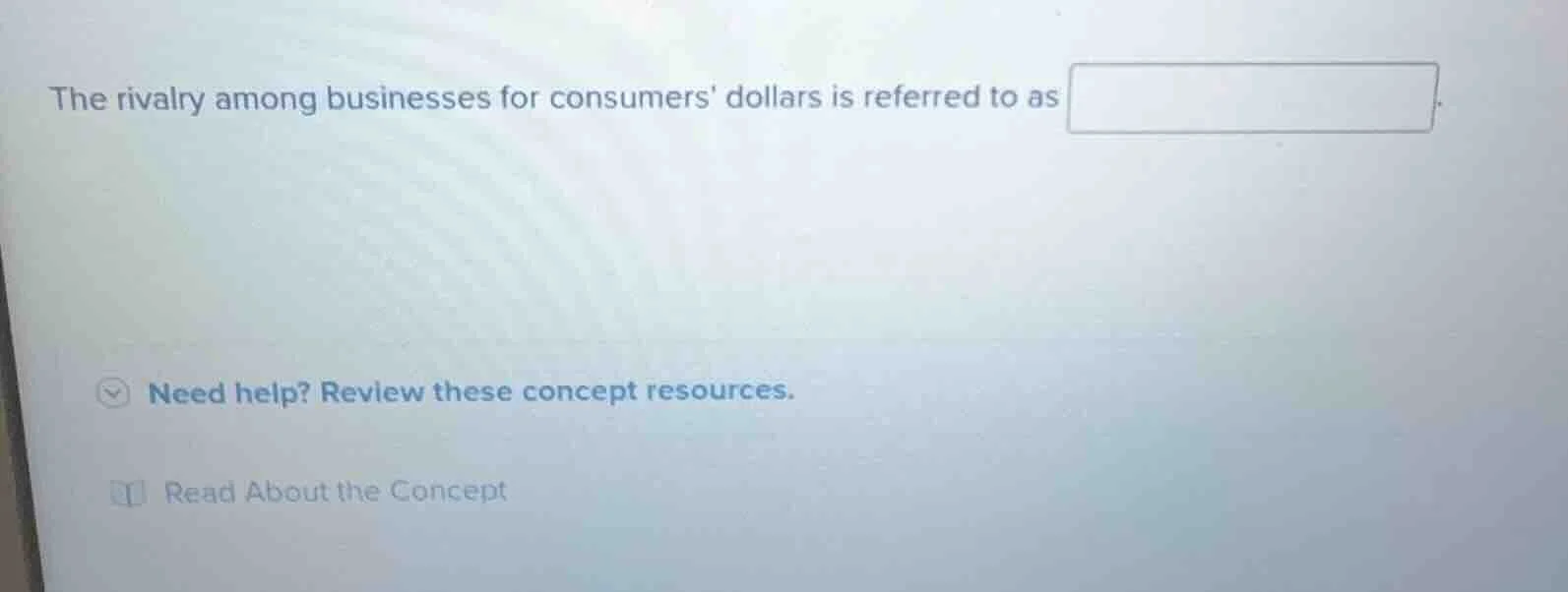 the rivalry among businesses for consumers dollars is referred to as ne…