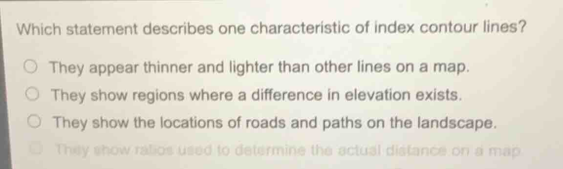 which statement describes one characteristic of index contour lines? ○ …