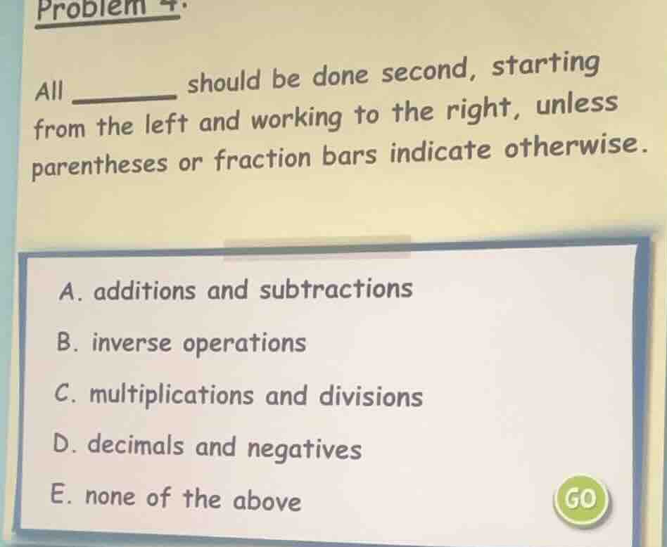 problem 4. all ______ should be done second, starting from the left and…