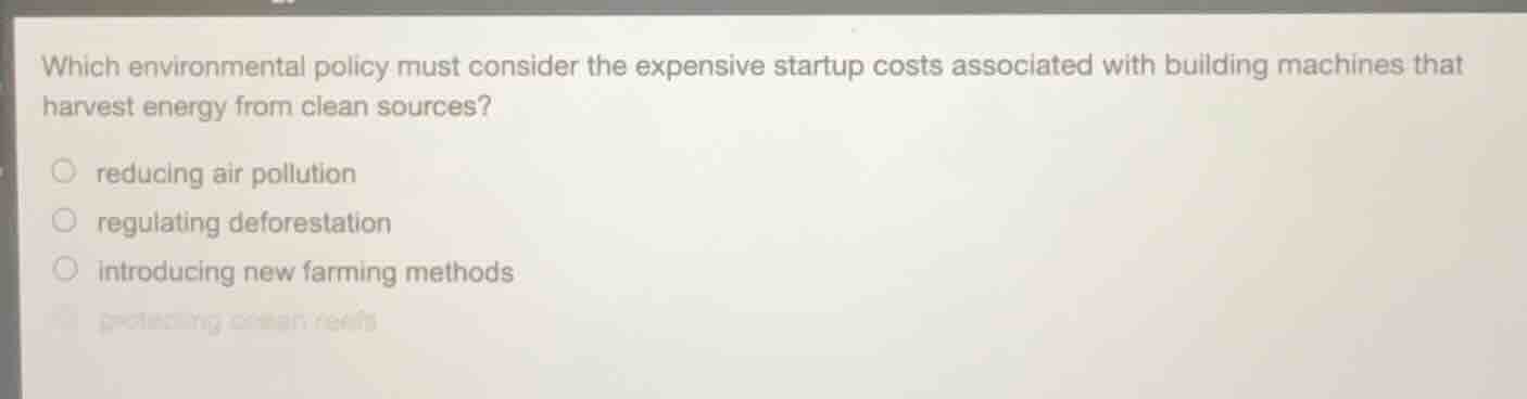 which environmental policy must consider the expensive startup costs as…