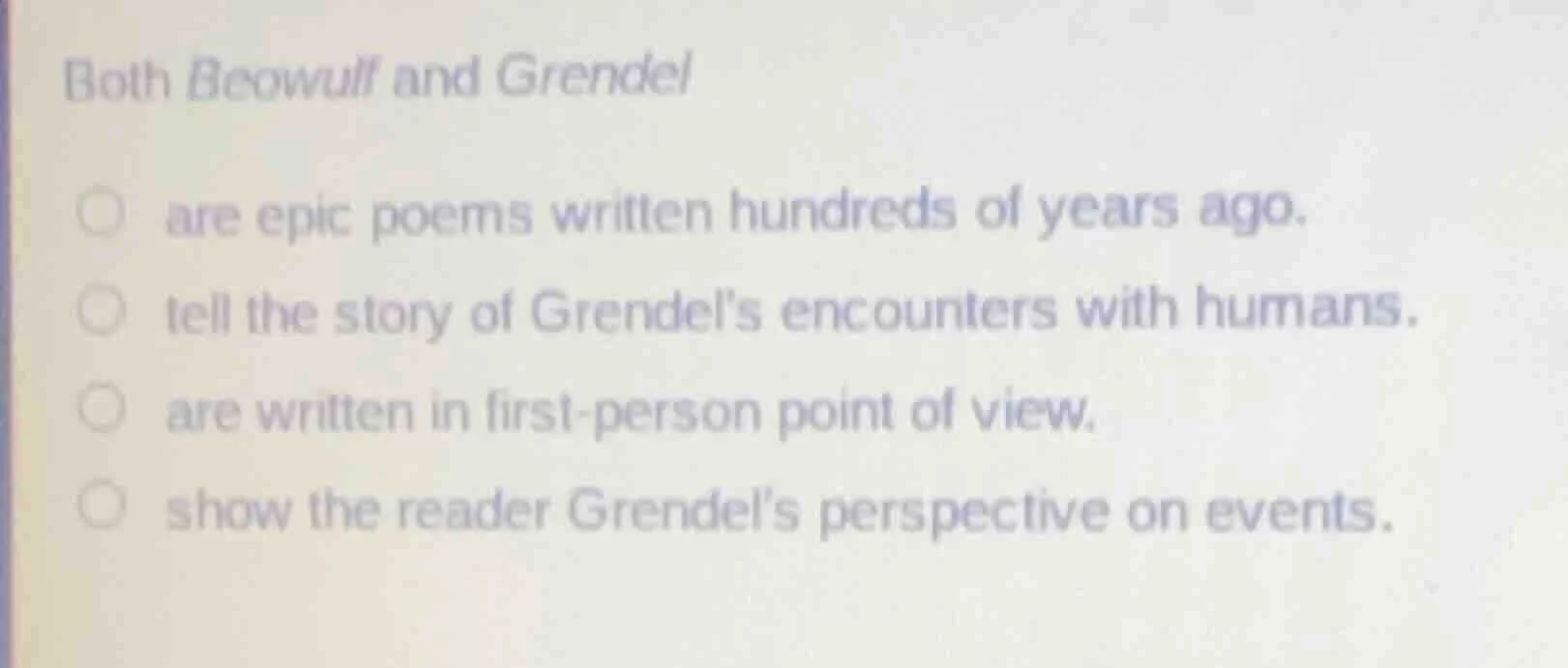 both beowulf and grendel ○ are epic poems written hundreds of years ago…