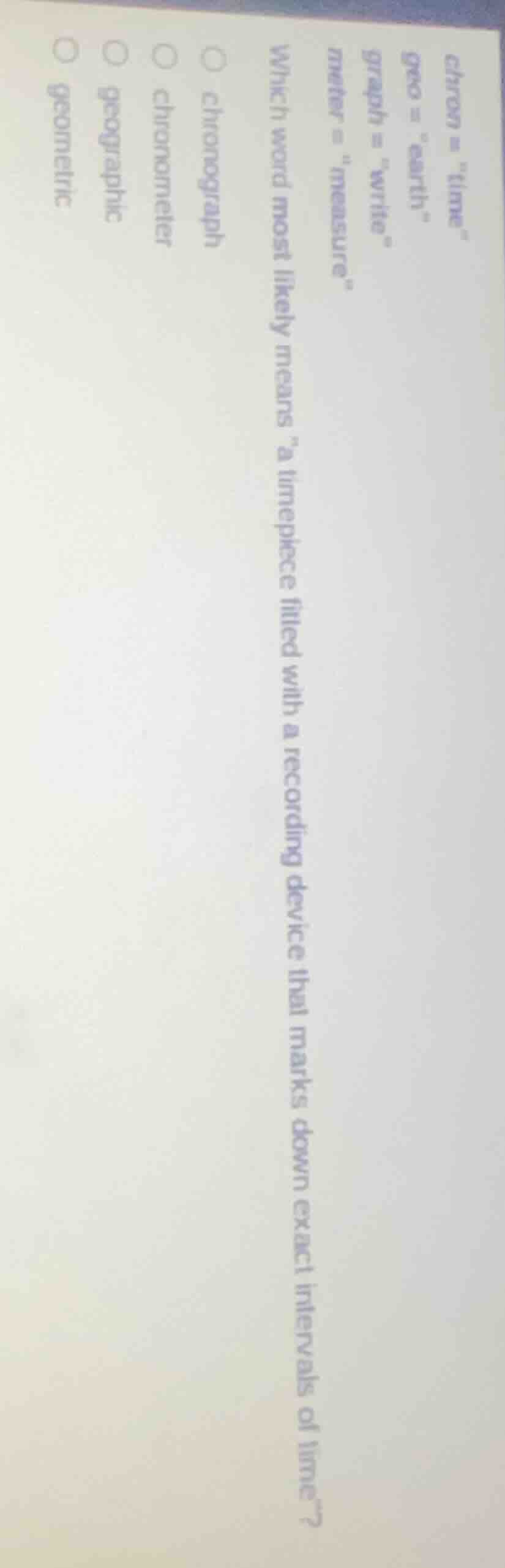 chron = \time\ geo = \earth\ graph = \write\ meter = \measure\ which wo…