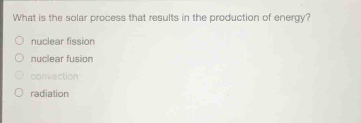 what is the solar process that results in the production of energy? ○ n…