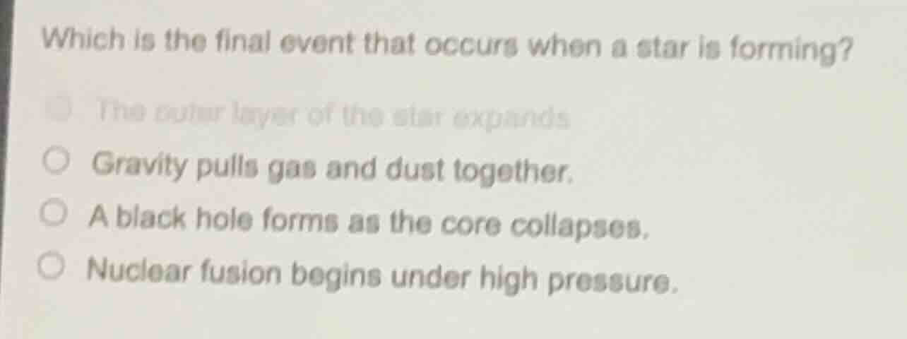 which is the final event that occurs when a star is forming? the outer …