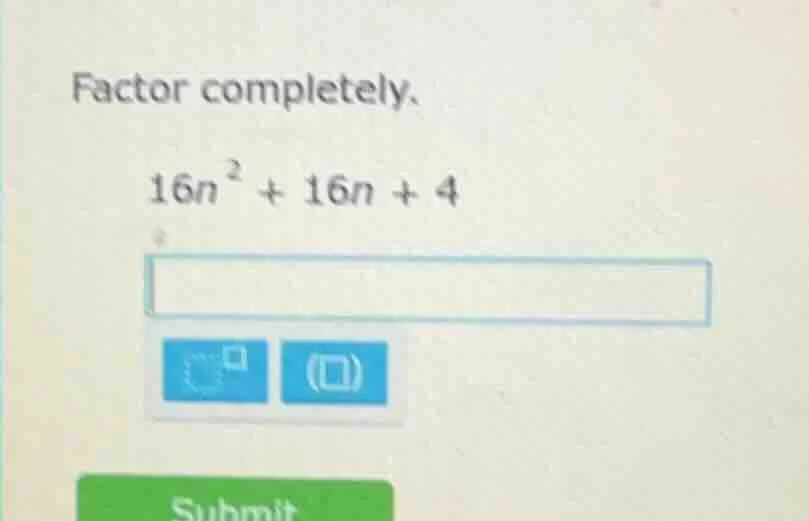 factor completely. $16n^2 + 16n + 4$