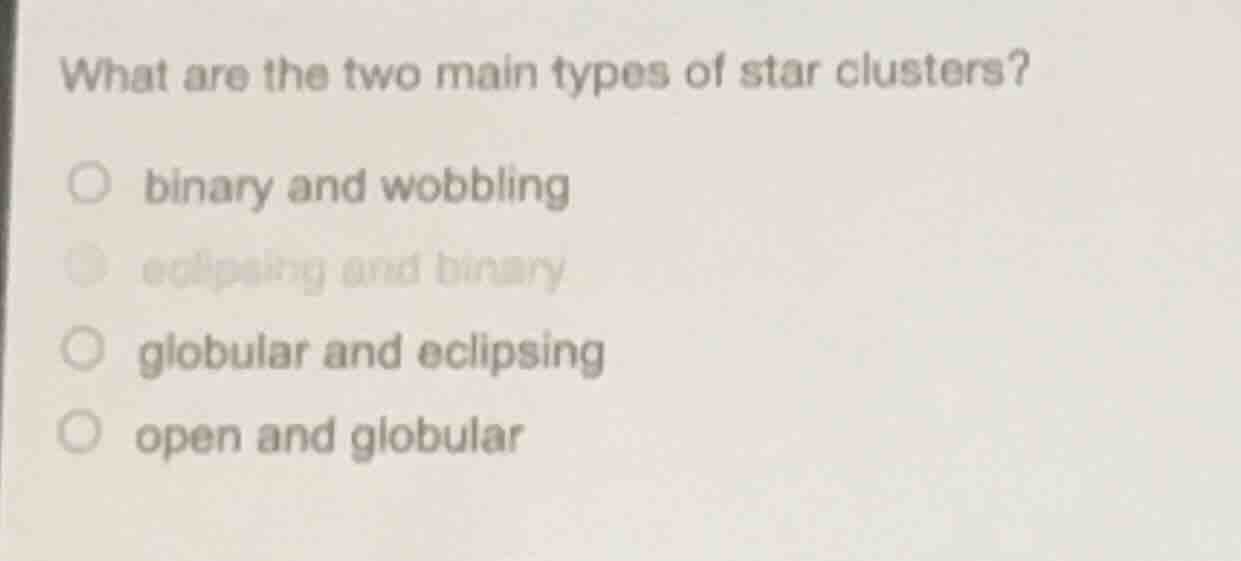 what are the two main types of star clusters? binary and wobbling eclip…