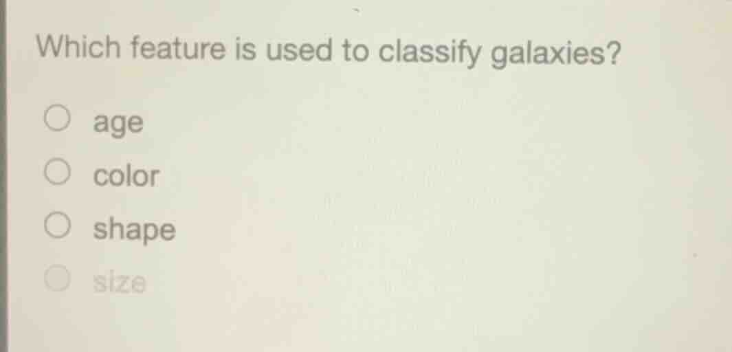 which feature is used to classify galaxies? age color shape size