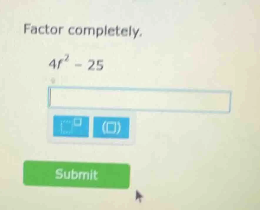 factor completely. $4f^2 - 25$