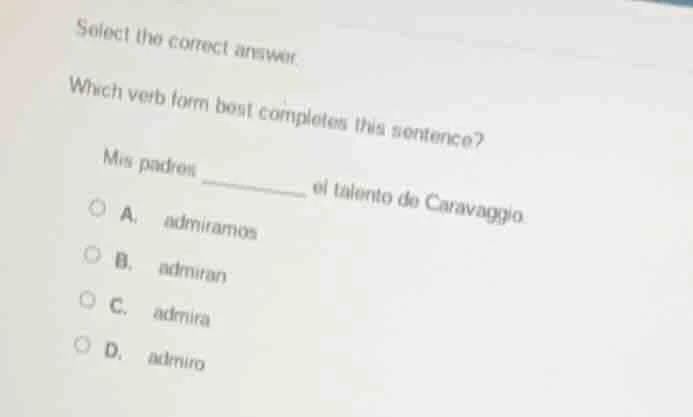 select the correct answer. which verb form best completes this sentence…