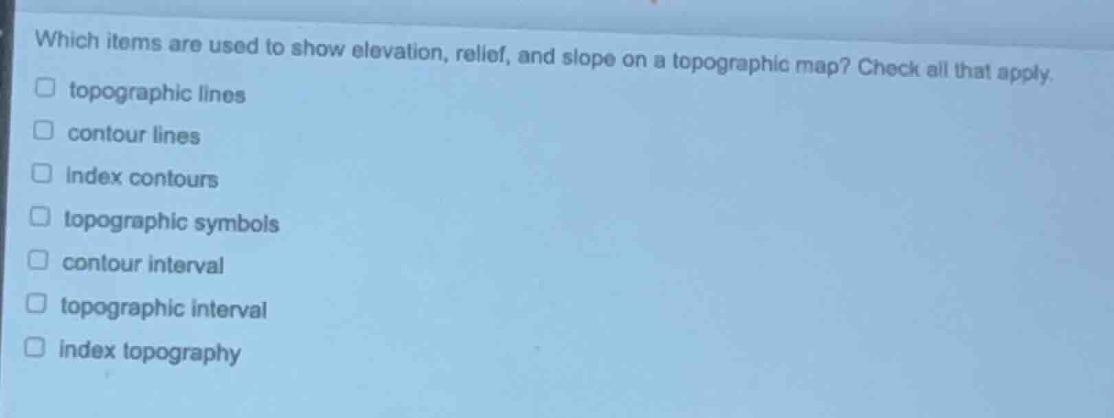 which items are used to show elevation, relief, and slope on a topograp…