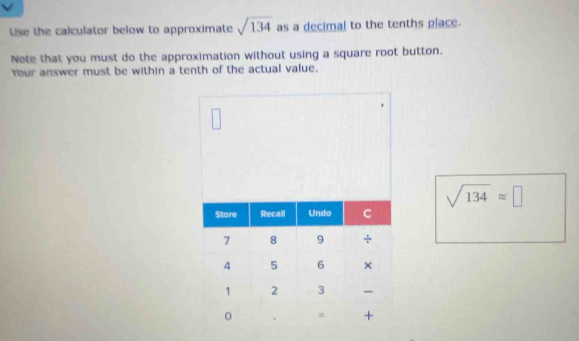 use the calculator below to approximate \\(\\sqrt{134}\\) as a decimal …