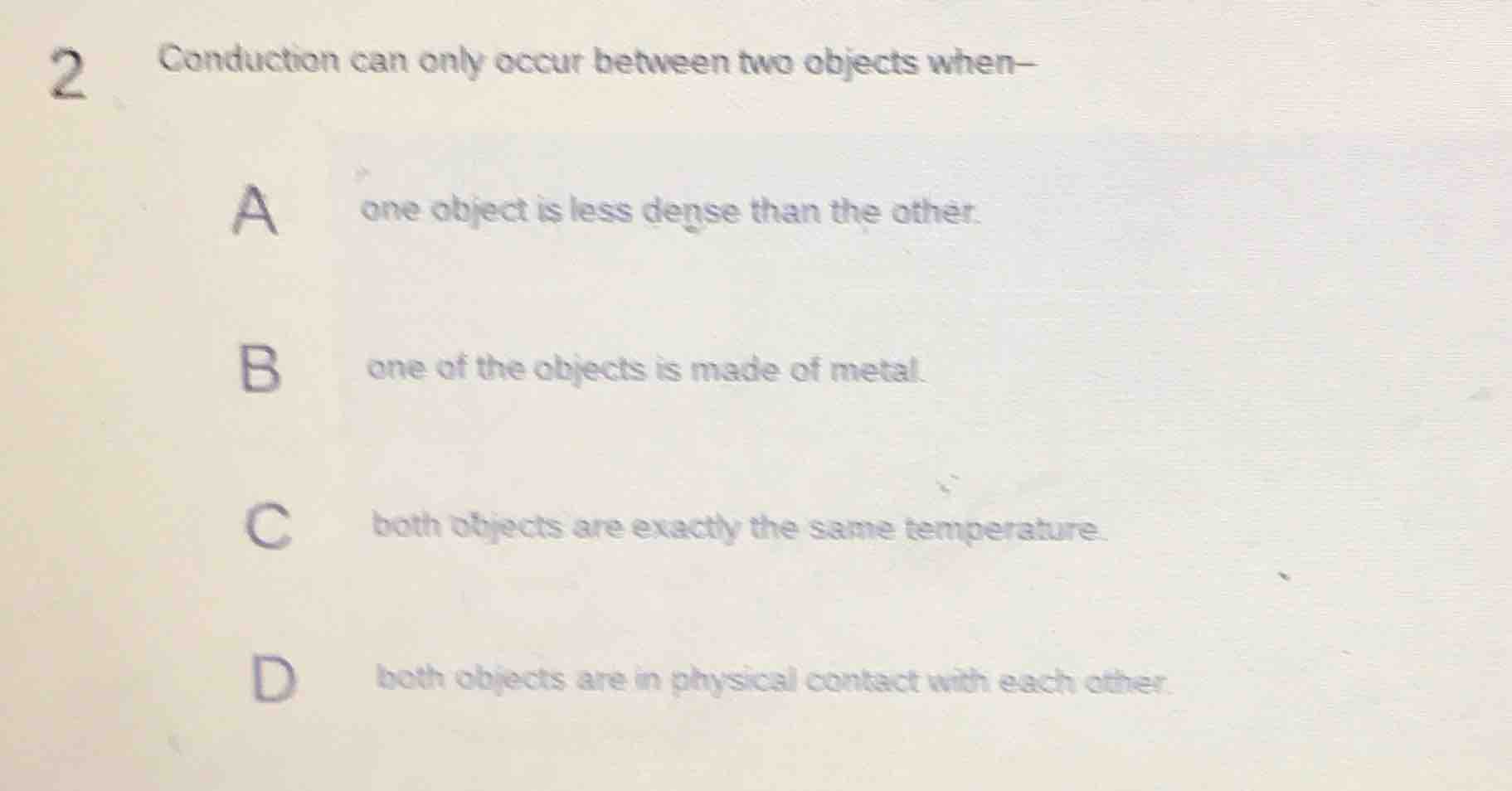 2 conduction can only occur between two objects when— a one object is l…