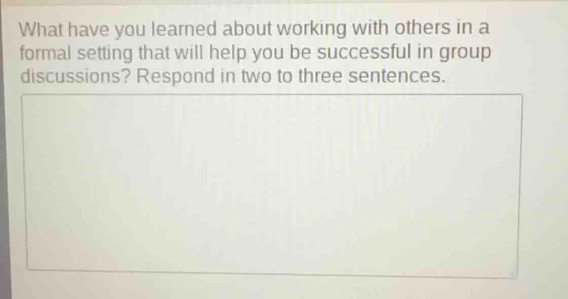 what have you learned about working with others in a formal setting tha…