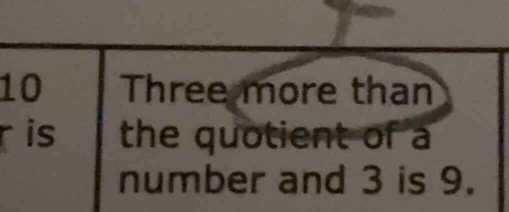 three more than the quotient of a number and 3 is 9.