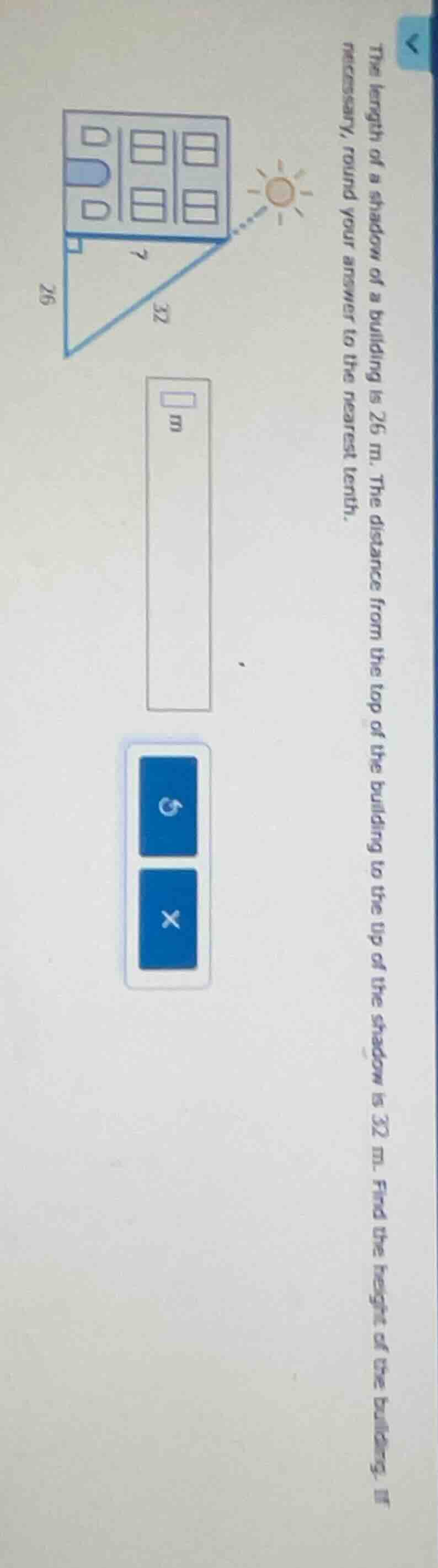 the length of a shadow of a building is 26 m. the distance from the top…