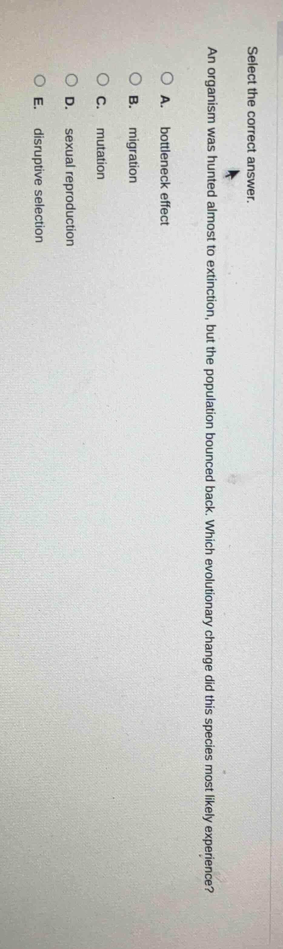 select the correct answer. an organism was hunted almost to extinction,…