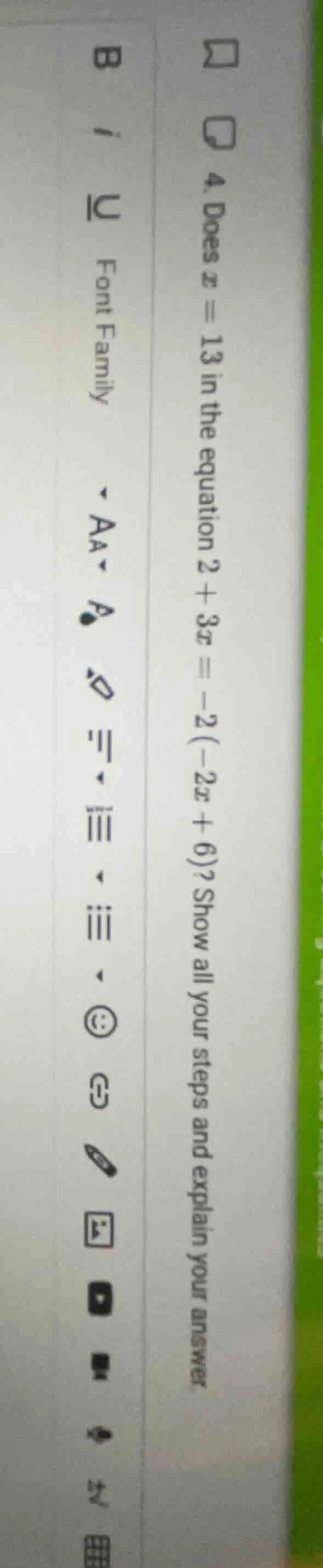 4. does x = 13 in the equation 2 + 3x = -2(-2x + 6)? show all your step…