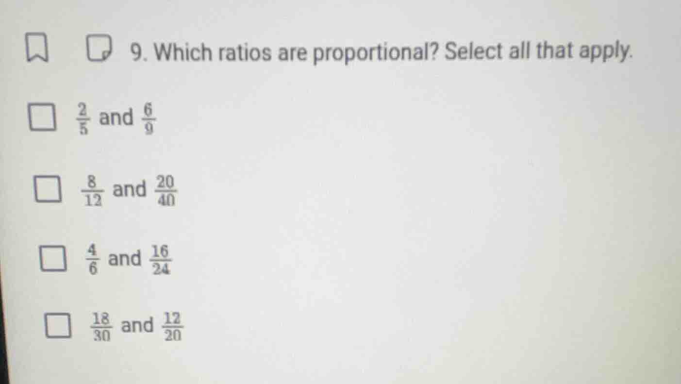9. which ratios are proportional? select all that apply. $\\frac{2}{5}$…