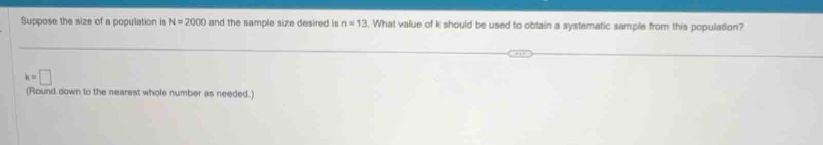 suppose the size of a population is n = 2000 and the sample size desire…