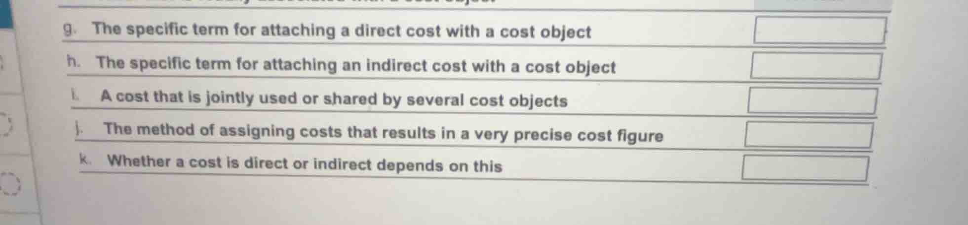 g. the specific term for attaching a direct cost with a cost object h. …