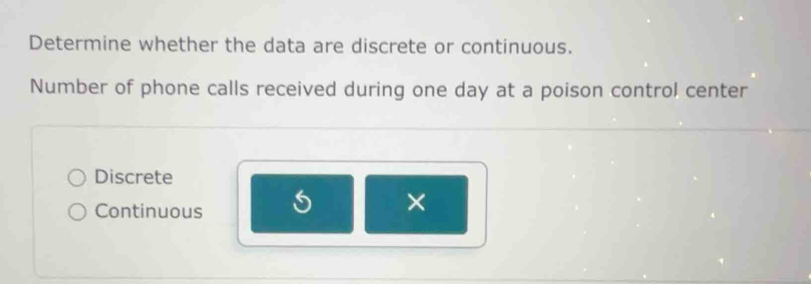 determine whether the data are discrete or continuous. number of phone …