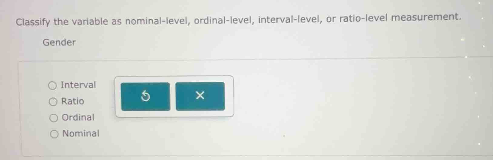 classify the variable as nominal - level, ordinal - level, interval - l…