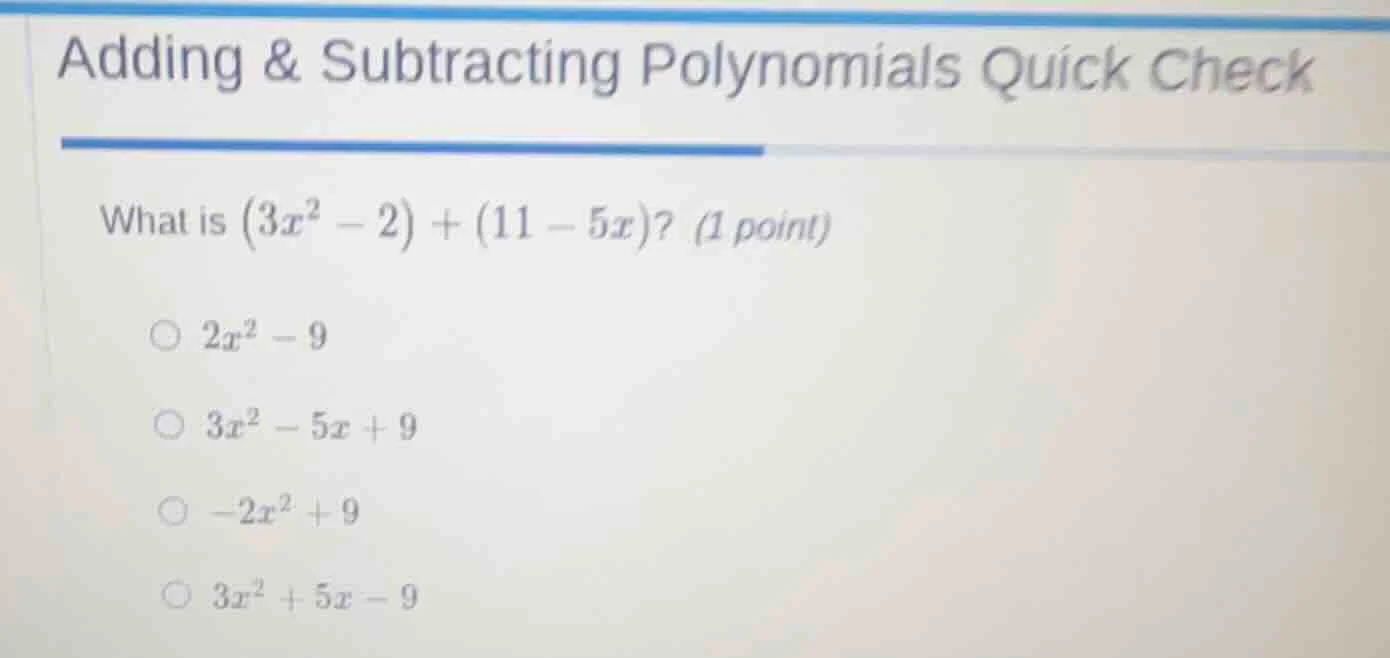 adding & subtracting polynomials quick check what is ((3x^2 - 2) + (11 …