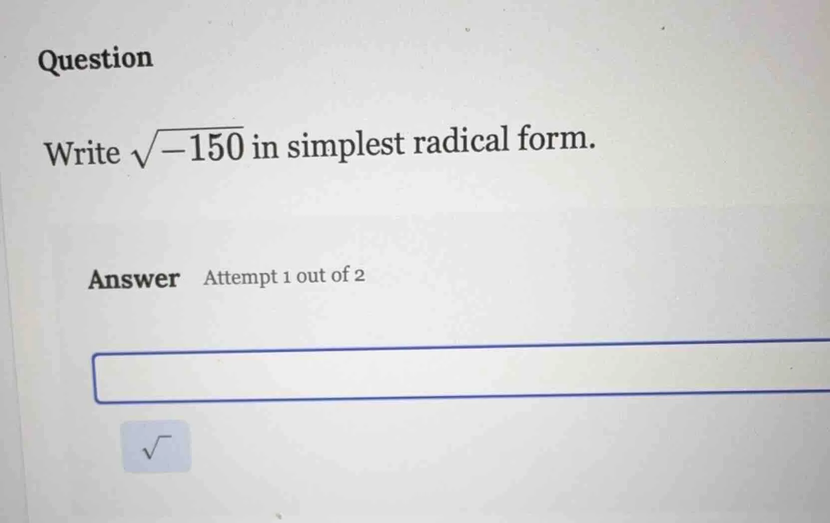 question write \\(\\sqrt{-150}\\) in simplest radical form. answer atte…