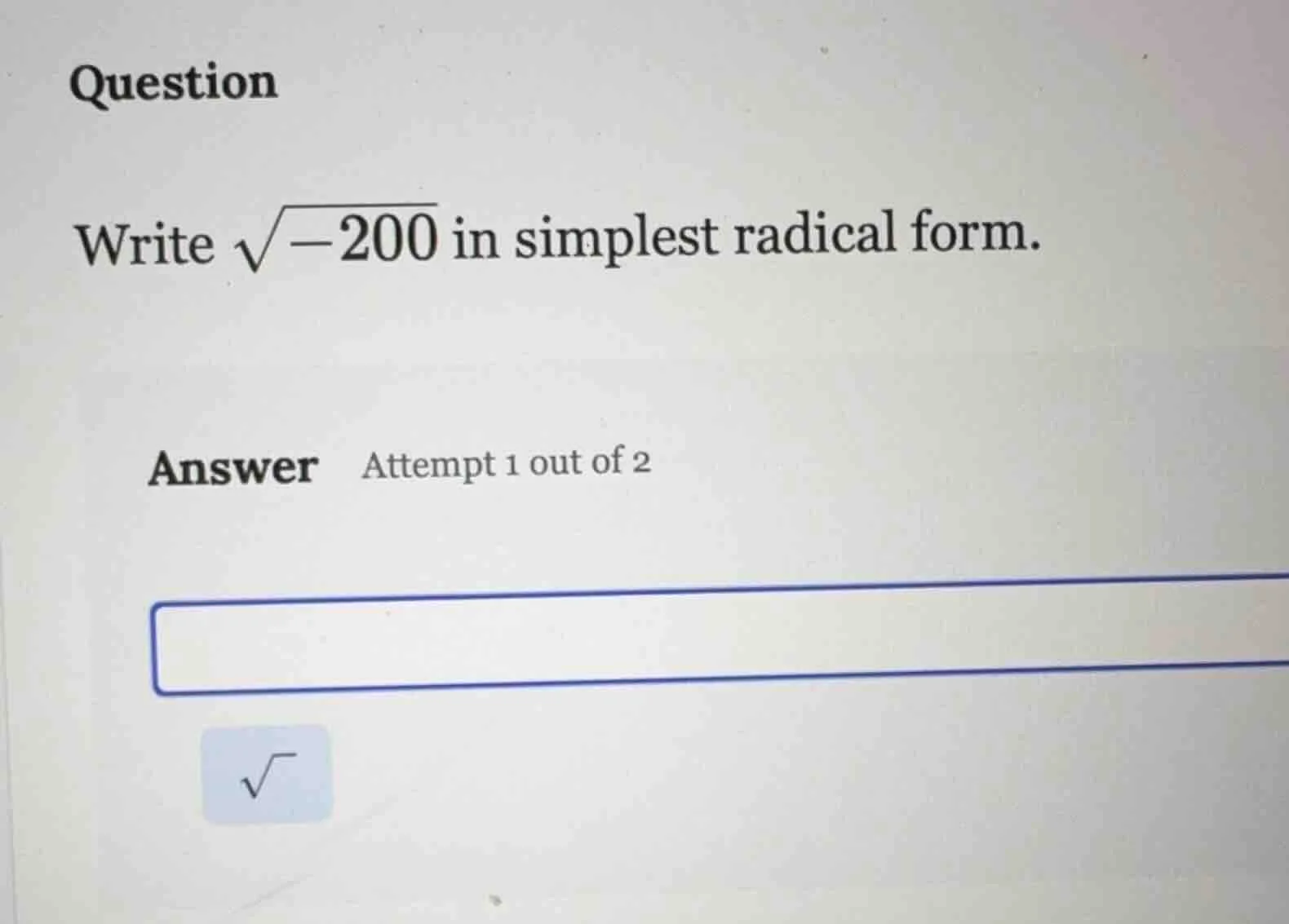 question write \\(\\sqrt{-200}\\) in simplest radical form. answer atte…