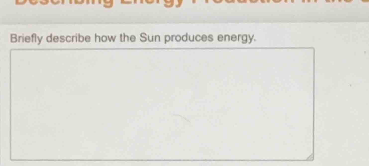 briefly describe how the sun produces energy.