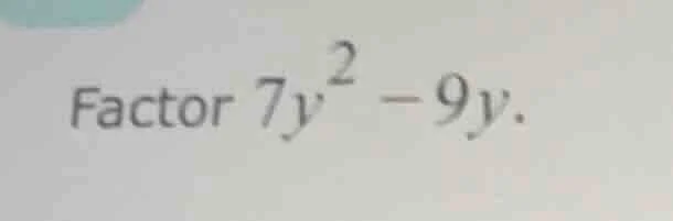 factor $7y^{2}-9y$.