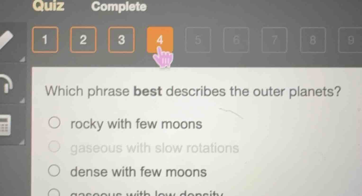 which phrase best describes the outer planets? ○ rocky with few moons ○…