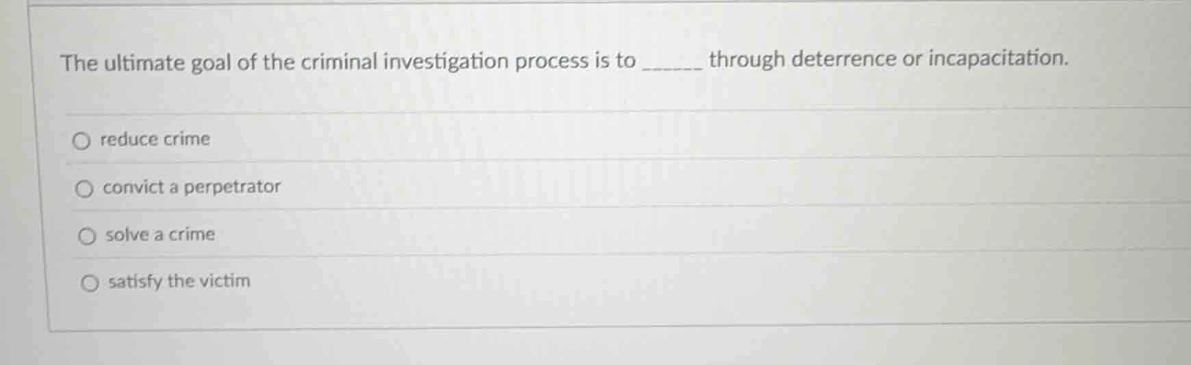 the ultimate goal of the criminal investigation process is to ______ th…