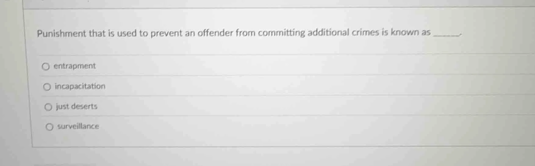 punishment that is used to prevent an offender from committing addition…