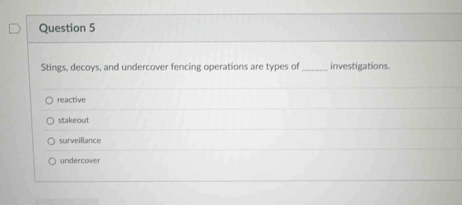 question 5 stings, decoys, and undercover fencing operations are types …