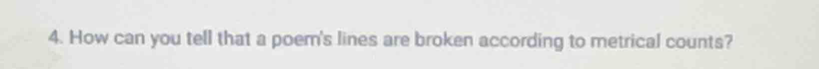 4. how can you tell that a poems lines are broken according to metrical…