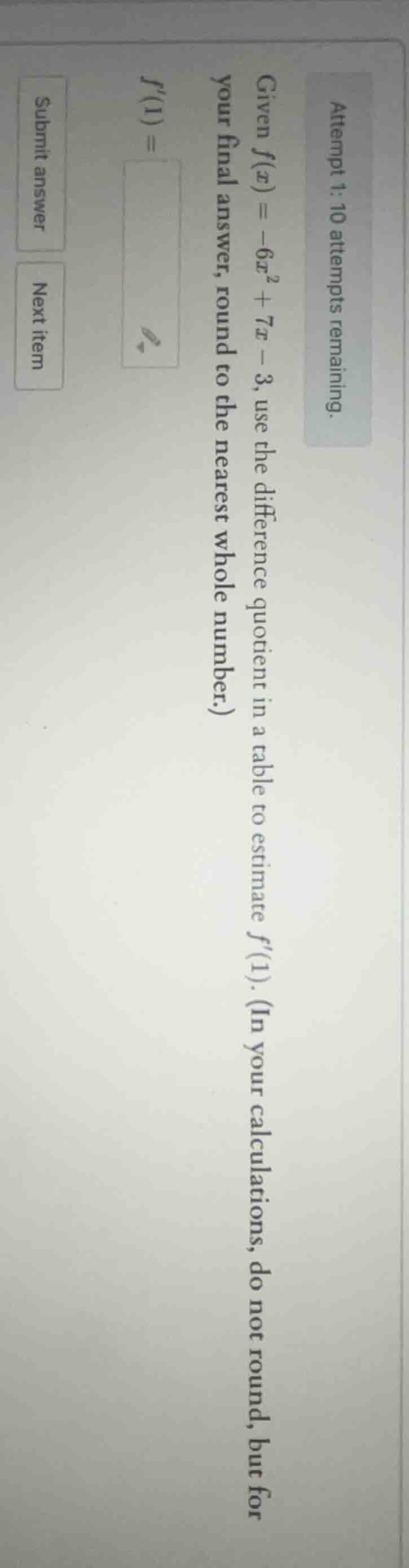 attempt 1: 10 attempts remaining. given ( f(x) = -6x^2 + 7x - 3 ), use …