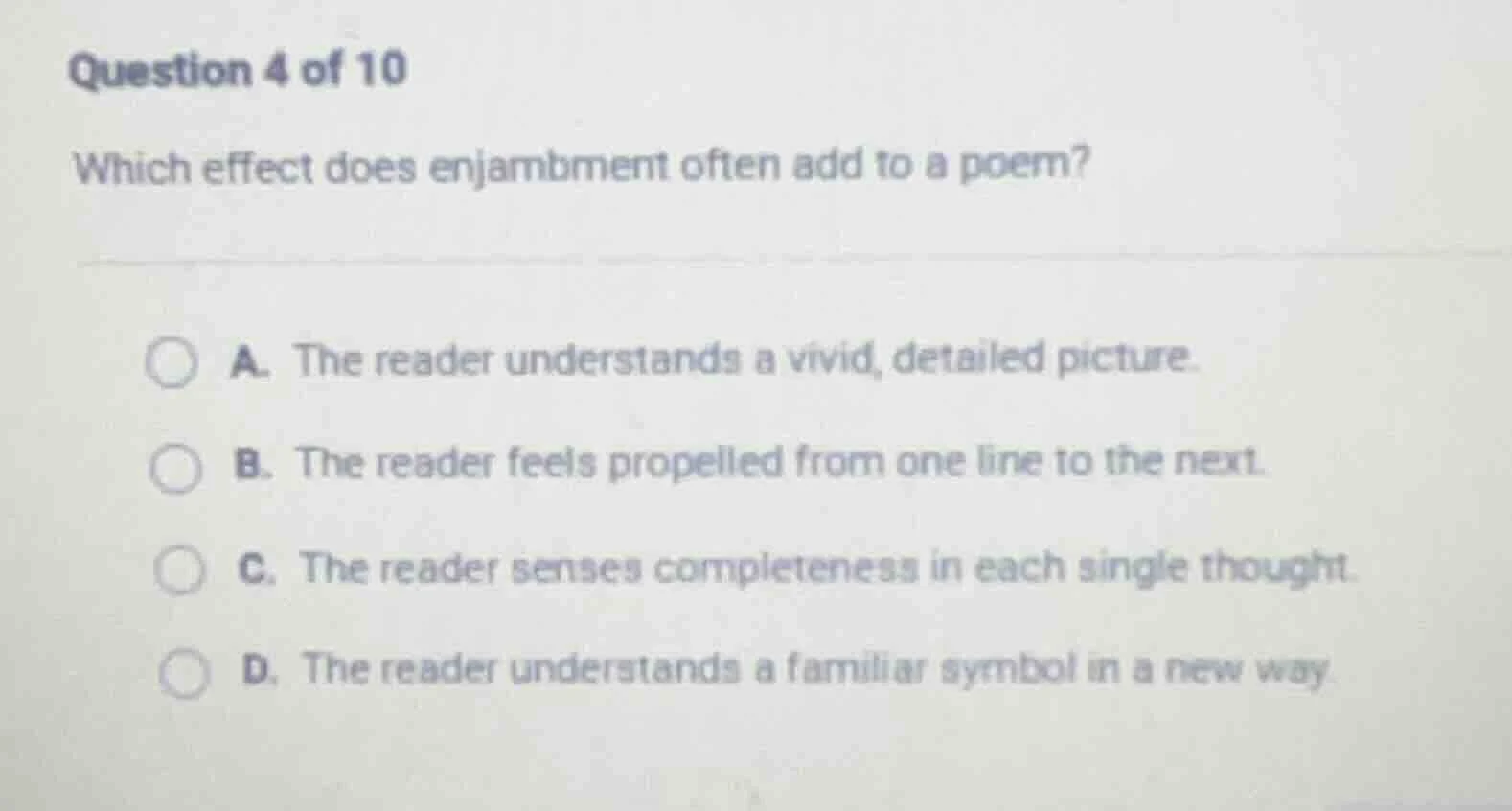 question 4 of 10 which effect does enjambment often add to a poem? a. t…