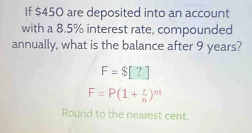 if $450 are deposited into an account with a 8.5% interest rate, compou…