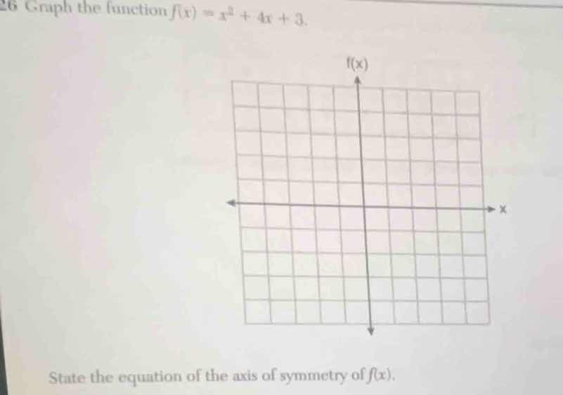 26 graph the function $f(x) = x^2 + 4x + 3$. state the equation of the …