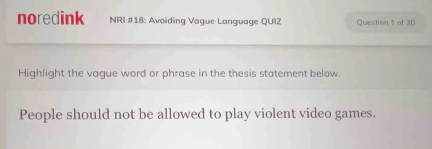 noredink nri #18: avoiding vague language quiz question 1 of 30 highlig…