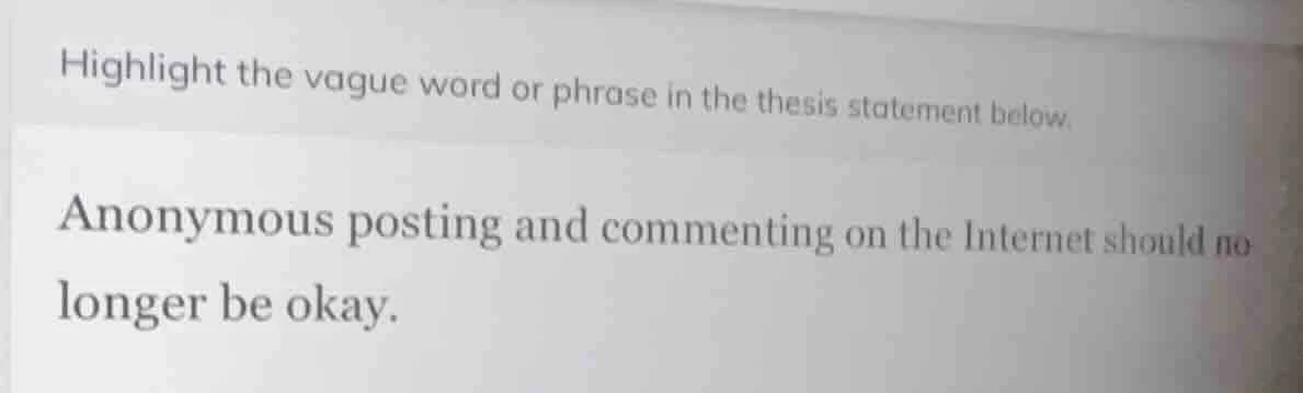 highlight the vague word or phrase in the thesis statement below. anony…