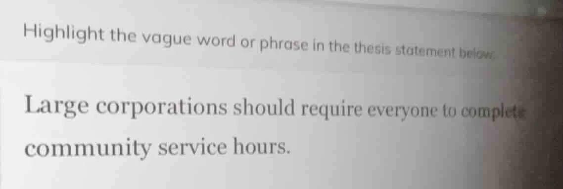 highlight the vague word or phrase in the thesis statement below. large…