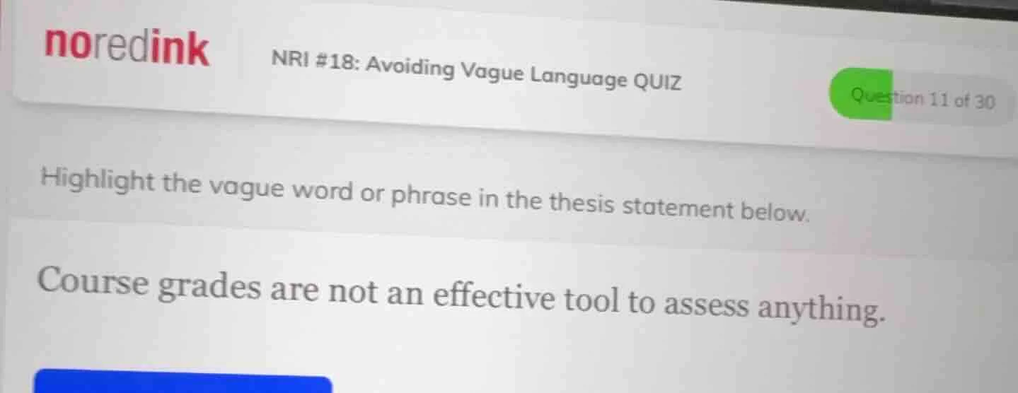 noredink nri #18: avoiding vague language quiz question 11 of 30 highli…