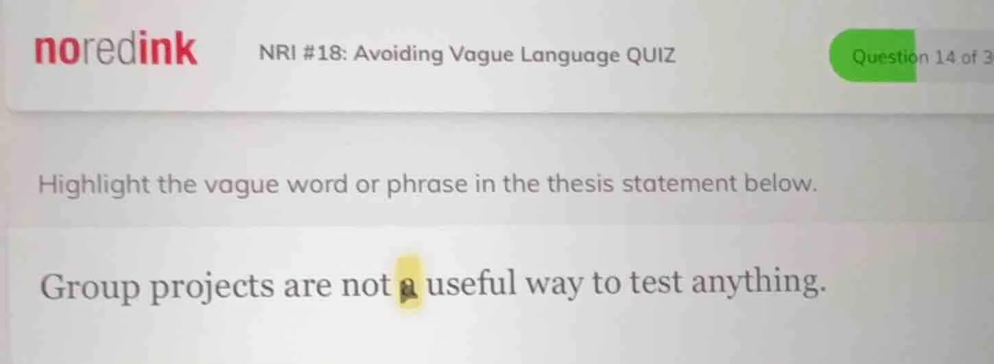 noredink nri #18: avoiding vague language quiz question 14 of 3 highlig…
