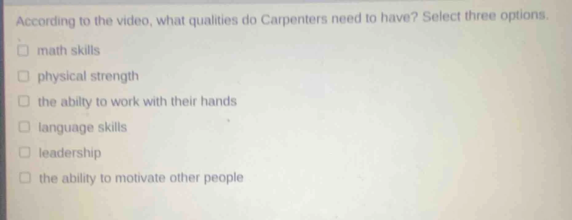 according to the video, what qualities do carpenters need to have? sele…