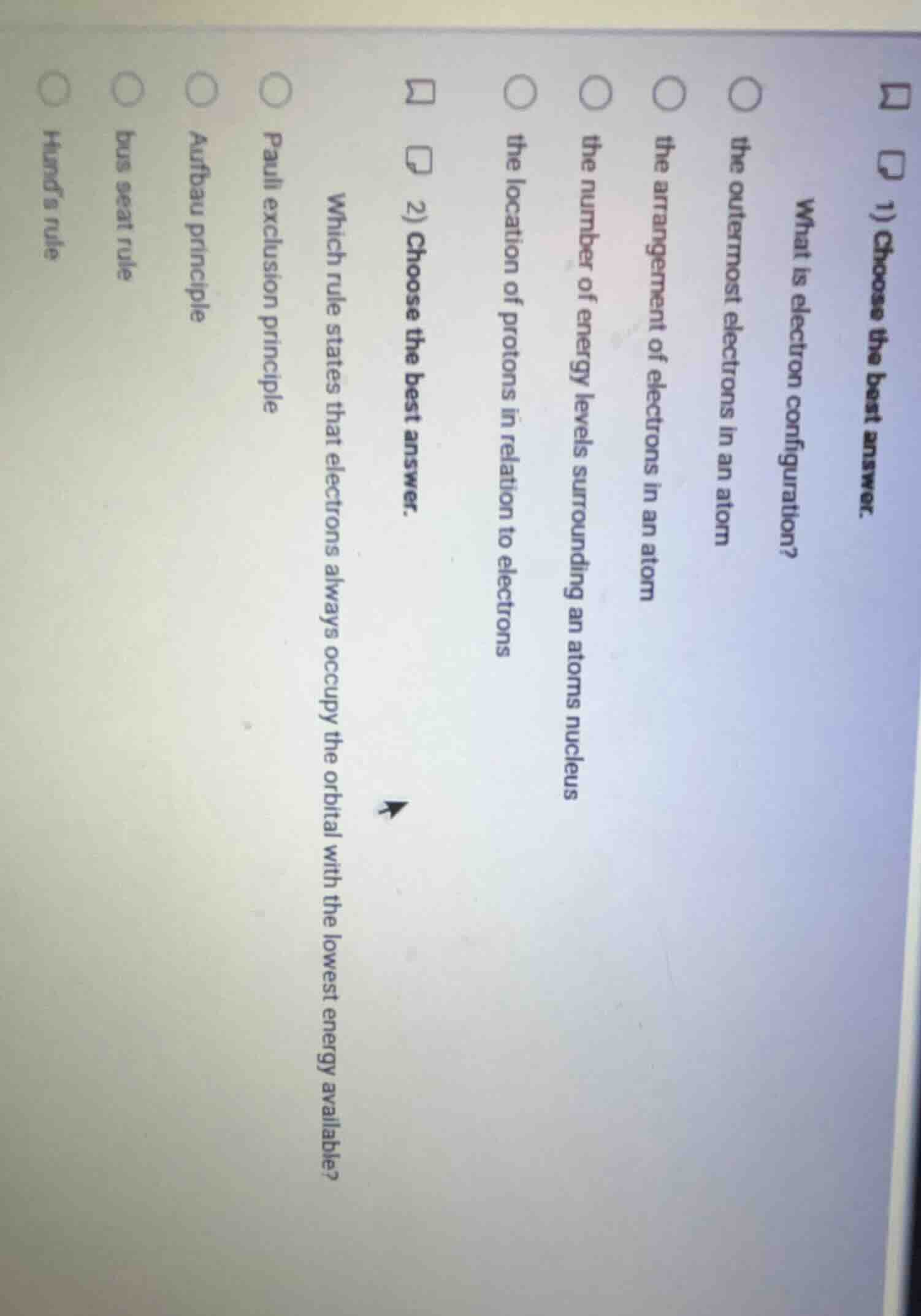 1) choose the best answer. what is electron configuration? the outermos…