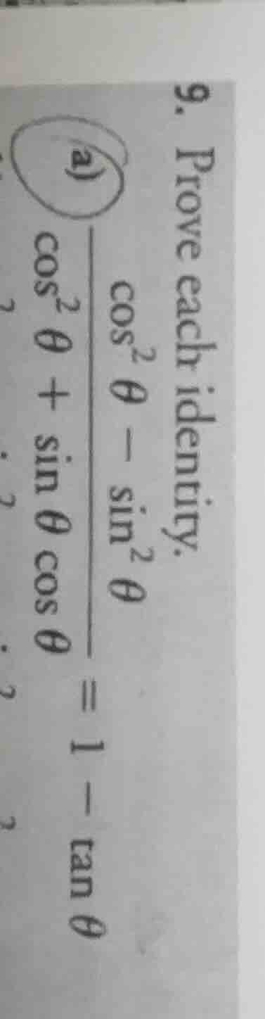 9. prove each identity. a) \\(dfrac{cos^2 \theta - sin^2 \theta}{cos^2 …