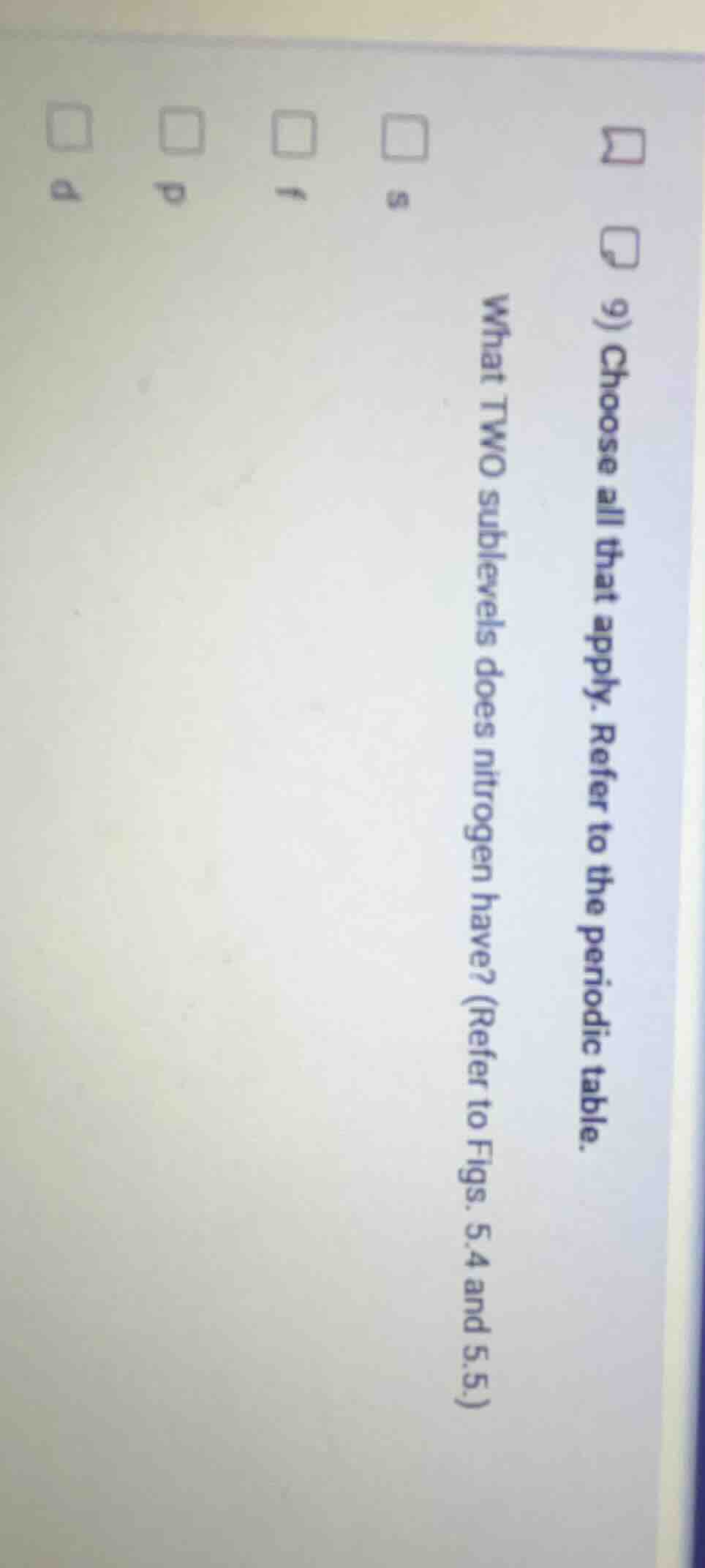 9) choose all that apply. refer to the periodic table. what two subleve…